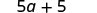 The mathematical expression '5a + 5' is displayed, showing the sum of five times a variable 'a' and the number five.